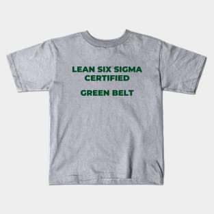 LEAN SIX SIGMA CERTIFIED - GREEN BELT Kids T-Shirt